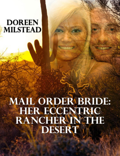 Mail Order Bride – Her Eccentric Rancher In the Desert