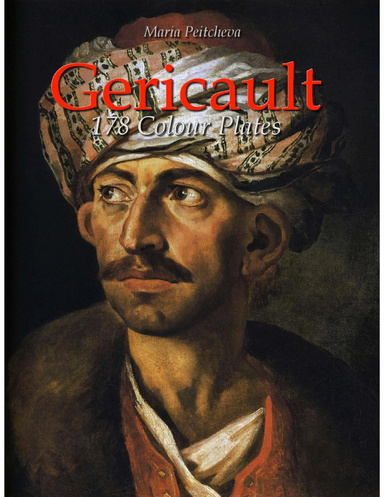 Gericault: 178 Colour Plates