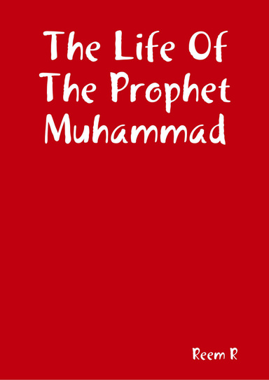 The Life Of The Prophet Muhammad