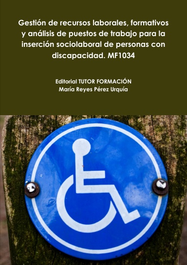 Gestión de recursos laborales, formativos y análisis de puestos de trabajo para la inserción sociolaboral de personas con discapacidad. MF1034