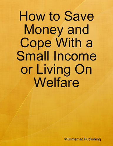 How to Save Money and Cope With a Small Income or Living On Welfare