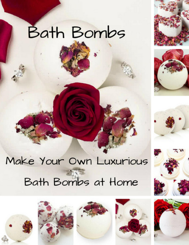 Bath Bombs - Make Your Own Luxurious Bath Bombs At Home