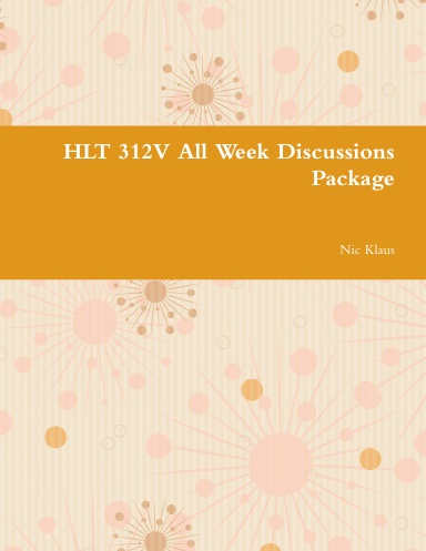 HLT 312V All Week Discussions Package