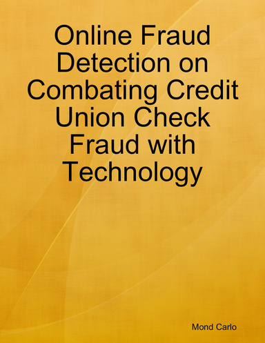 Online Fraud Detection on Combating Credit Union Check Fraud with Technology