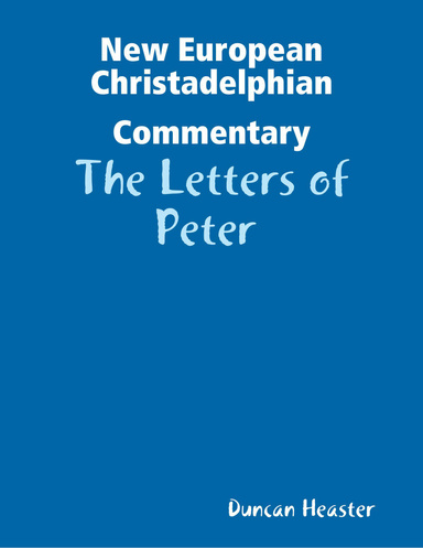 New European Christadelphian Commentary: The Letters of Peter