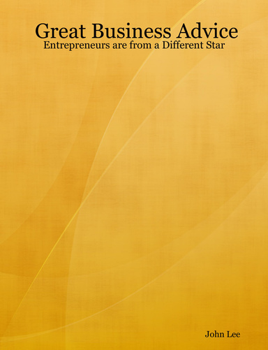 Great Business Advice - Entrepreneurs are from a Different Star