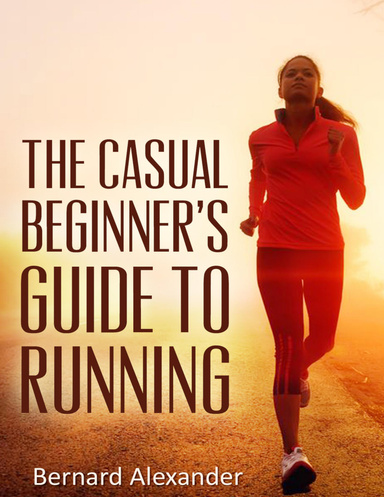 The Casual Beginners' Guide to Running