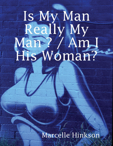Is My Man Really My Man ? / Am I His Woman?