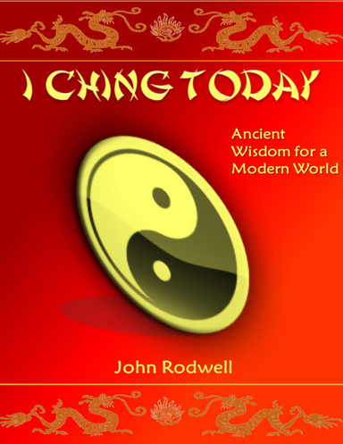 I Ching Today: Ancient Wisdom for a Modern World