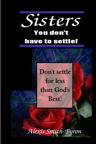 Sisters you don't have to settle!