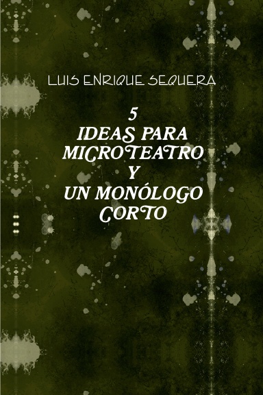 5 Ideas Para Micro Teatro Y Un Monologo Corto