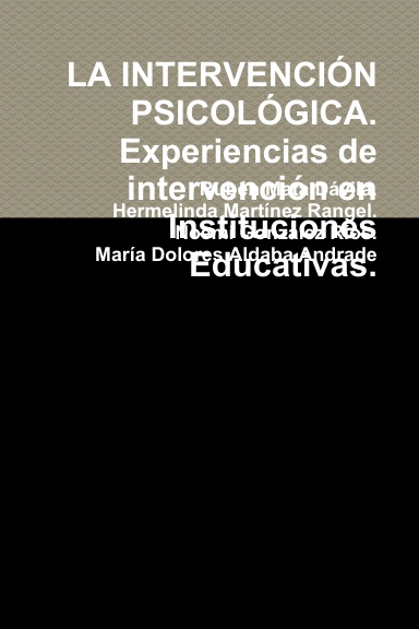 LA INTERVENCIÓN PSICOLÓGICA.  Experiencias de intervención en Instituciones Educativas.