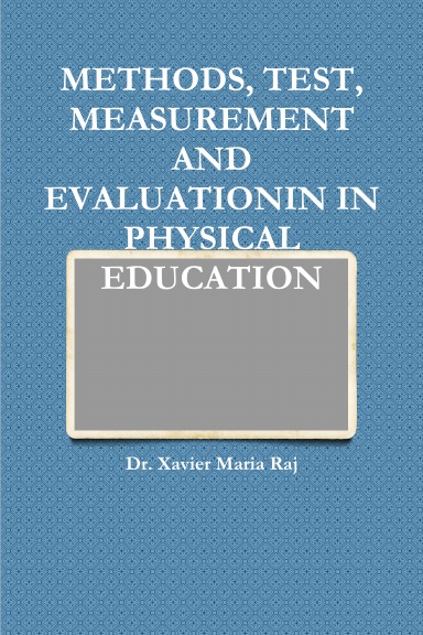 METHODS, TEST, MEASUREMENT AND EVALUATIONIN IN PHYSICAL EDUCATION