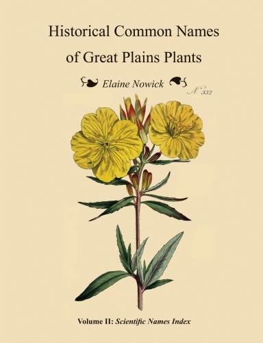 Historical Common Names of Great Plains Plants, with Scientific Names Index: Volume II: Scientific Names Index (hardcover)