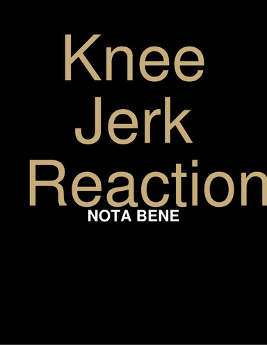 Knee Jerk Reaction