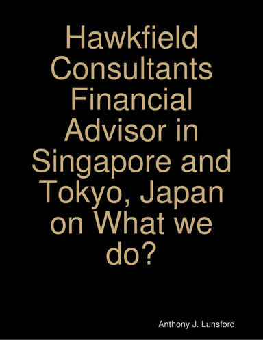 Hawkfield Consultants Financial Advisor in Singapore and Tokyo, Japan on What we do?