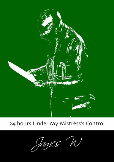 24 hours Under My Mistress’s Control