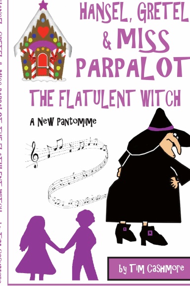 Hansel, Gretel & Miss Parpalot The Flatulent Witch