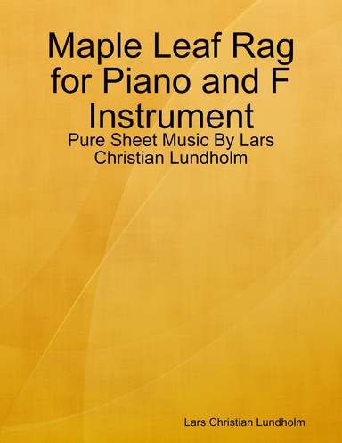 Maple Leaf Rag for Piano and F Instrument - Pure Sheet Music By Lars Christian Lundholm