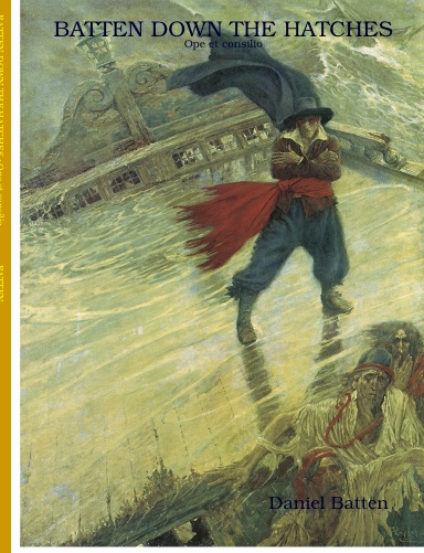 BATTEN DOWN THE HATCHES : Ope et consilio