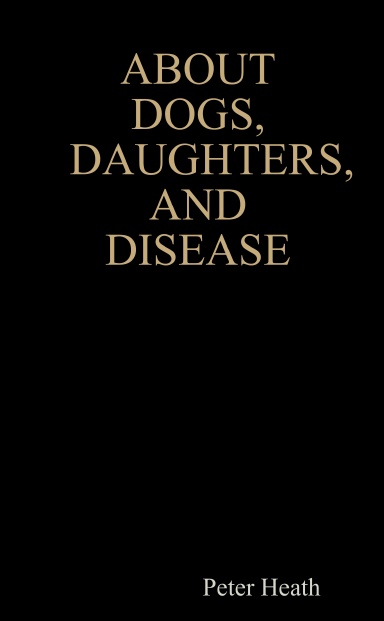 ABOUT DOGS, DAUGHTERS, AND DISEASE