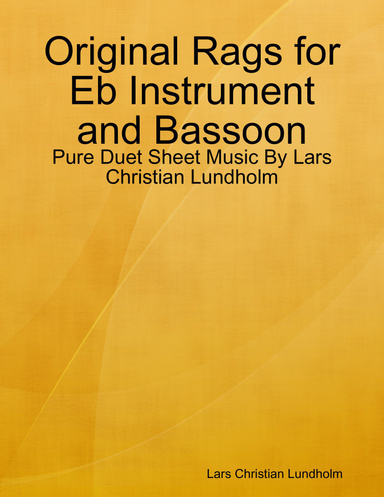 Original Rags for Eb Instrument and Bassoon - Pure Duet Sheet Music By Lars Christian Lundholm