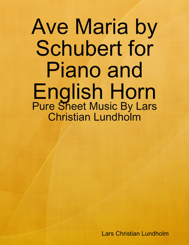 Ave Maria by Schubert for Piano and English Horn - Pure Sheet Music By Lars Christian Lundholm