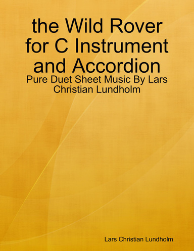 the Wild Rover for C Instrument and Accordion - Pure Duet Sheet Music By Lars Christian Lundholm