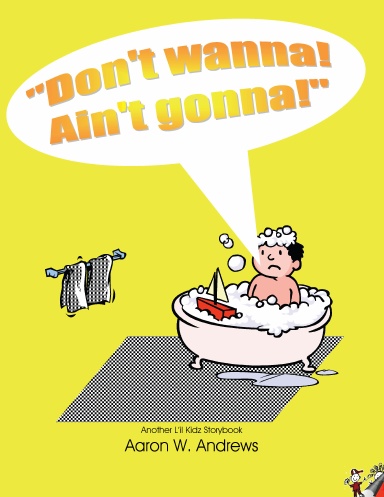 Don't Wanna! Ain't Gonna!
