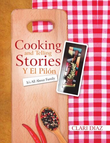Cooking and Telling Stories Y El Pilón: It’s All About Family