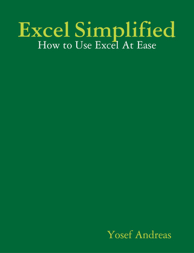 Excel Simplified: How to Use Excel At Ease