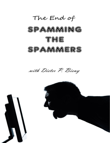 The End of Spamming the Spammers (With Dieter P. Bieny)