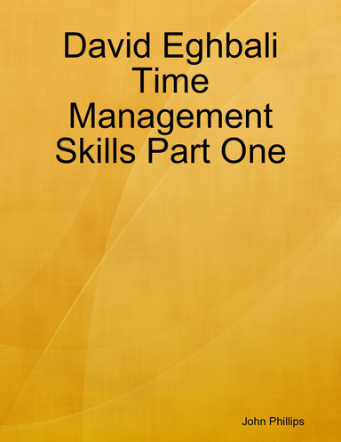 David Eghbali Time Management Skills Part One