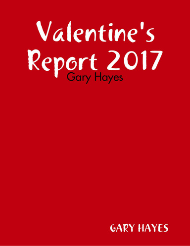 Valentine's Report 2017 - Gary Hayes