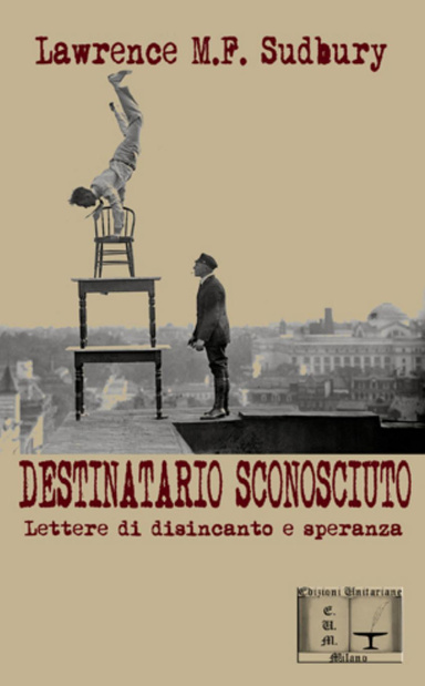 DESTINATARIO SCONOSCIUTO. Lettere di disincanto e speranza