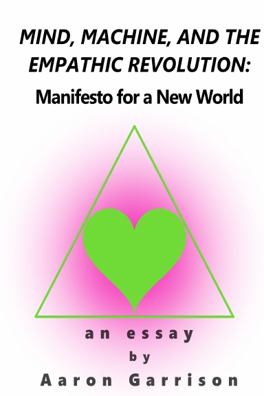 Mind, Machine, and the Empathic Revolution: Manifesto for a New World