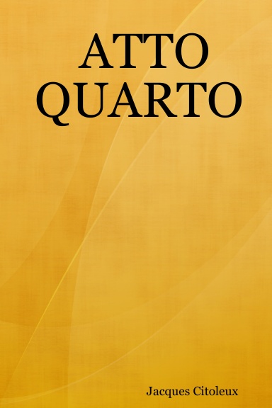 ATTO QUARTO