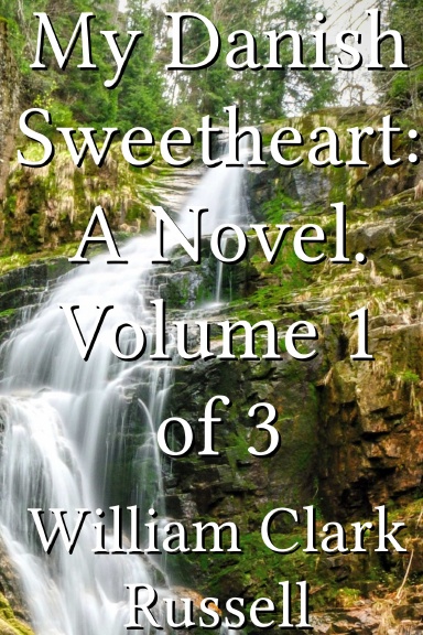 My Danish Sweetheart: A Novel. Volume 1 of 3