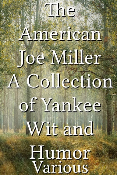 The American Joe Miller A Collection of Yankee Wit and Humor