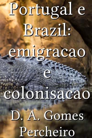Portugal e Brazil: emigracao e colonisacao [Portuguese]