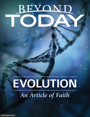 Beyond Today -- Evolution: An Article of Faith