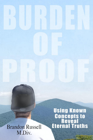 Burden of Proof: Using Known Concepts to Reveal Eternal Truths