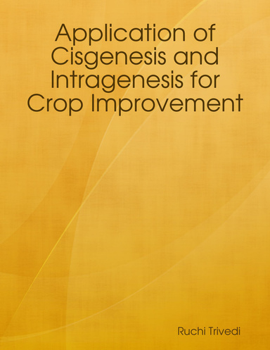 Application of Cisgenesis and Intragenesis for Crop Improvement