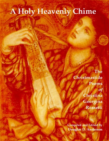 A Holy Heavenly Chime – The Christmastide Poems of Christiana Georgina Rossetti