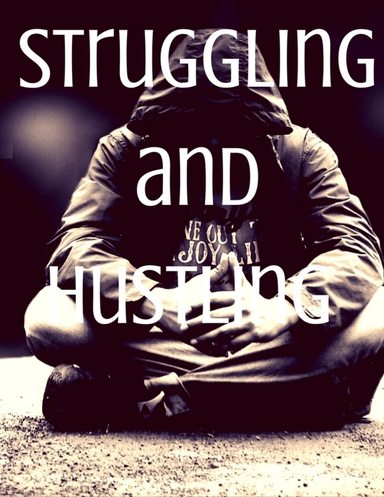 Hustling and Struggling