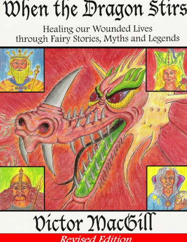 When the Dragon Stirs: Healing our Wounded Lives through Fairy Stories, Myths and Legends