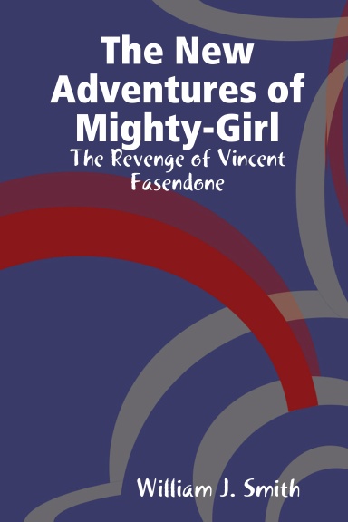 The New Adventures of Mighty-Girl: The Revenge of Vincent Fasendone