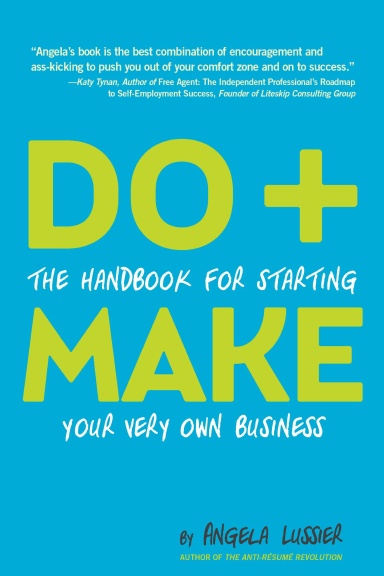 Do+Make: The Handbook for Starting Your Very Own Business