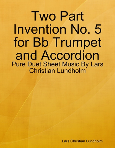 Two Part Invention No. 5 for Bb Trumpet and Accordion - Pure Duet Sheet Music By Lars Christian Lundholm