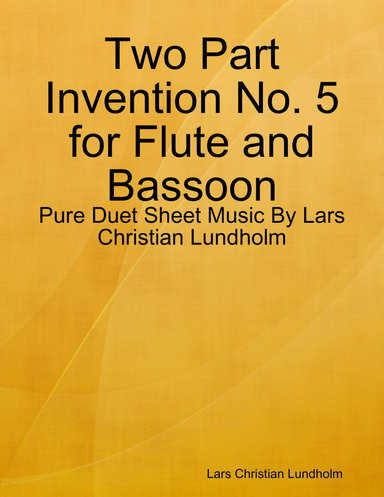 Two Part Invention No. 5 for Flute and Bassoon - Pure Duet Sheet Music By Lars Christian Lundholm